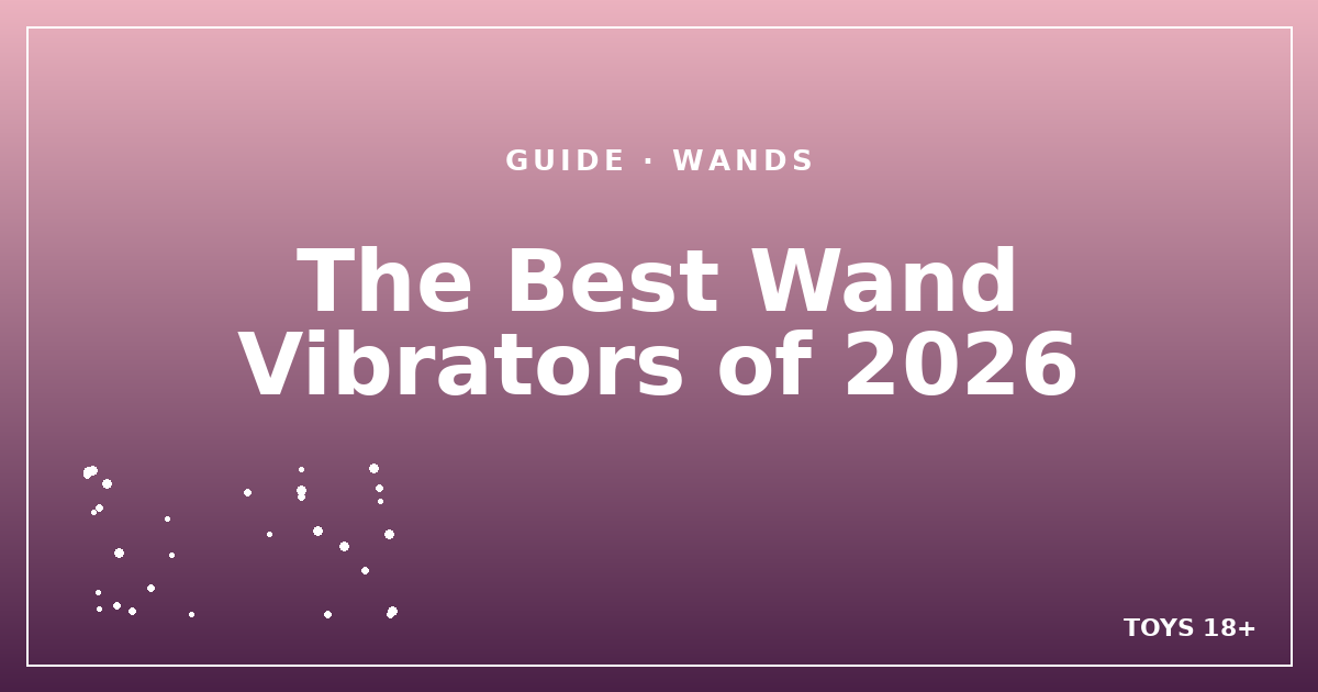 The Best Wand Vibrators of 2026 — wand vibrators cover for Toys 18+