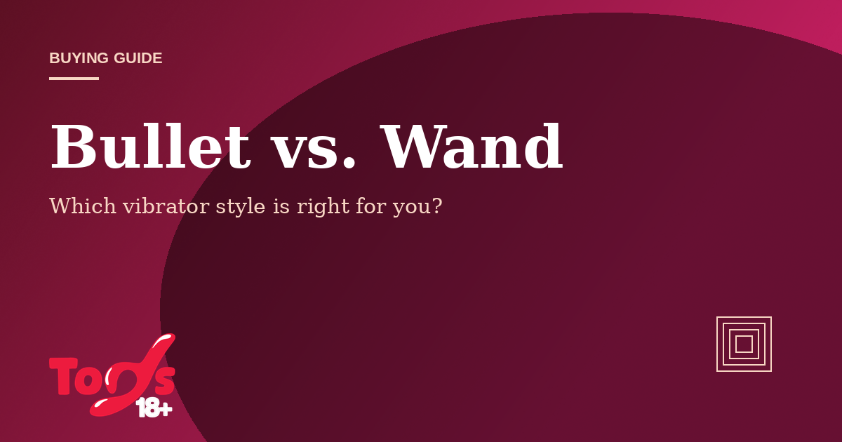 Bullet vs. Wand — buying guide cover for Toys 18+