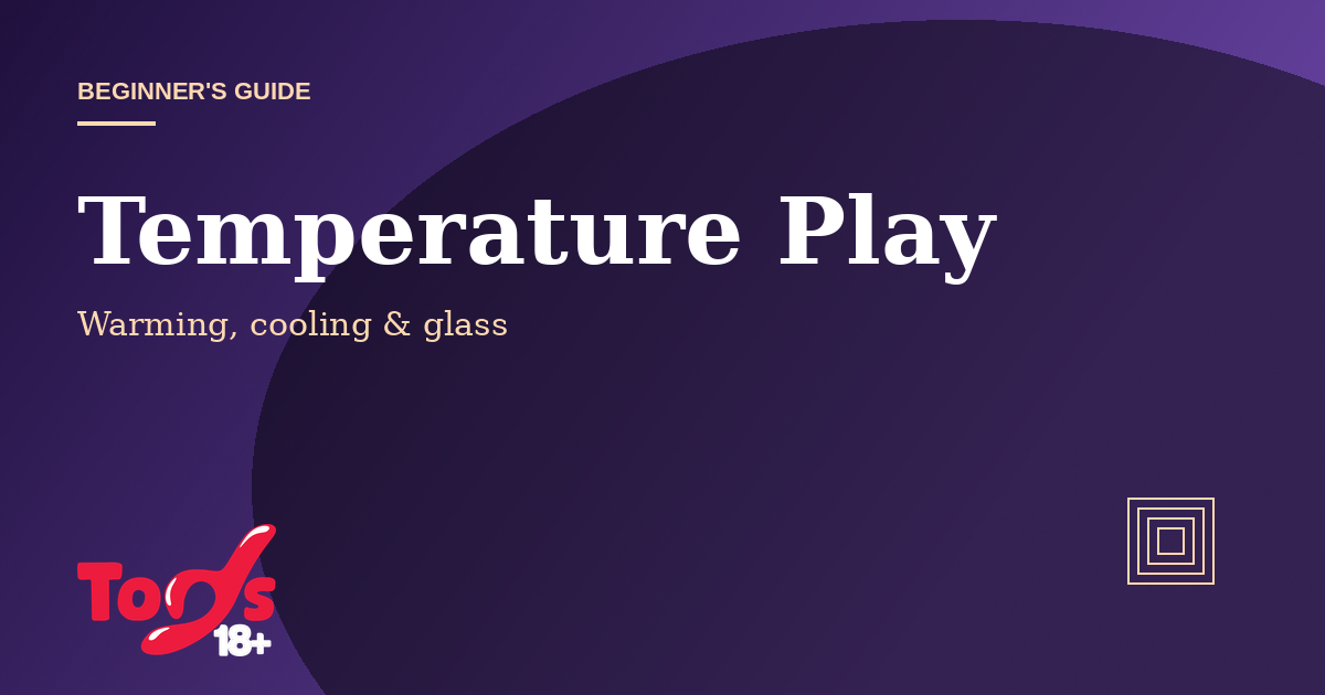 Sex Toy Temperature Play — beginner's guide cover for Toys 18+
