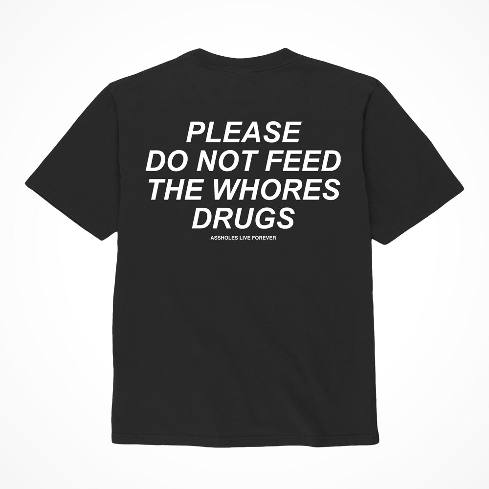 "Please Do Not Feed The Whores Drugs" Shirt Black