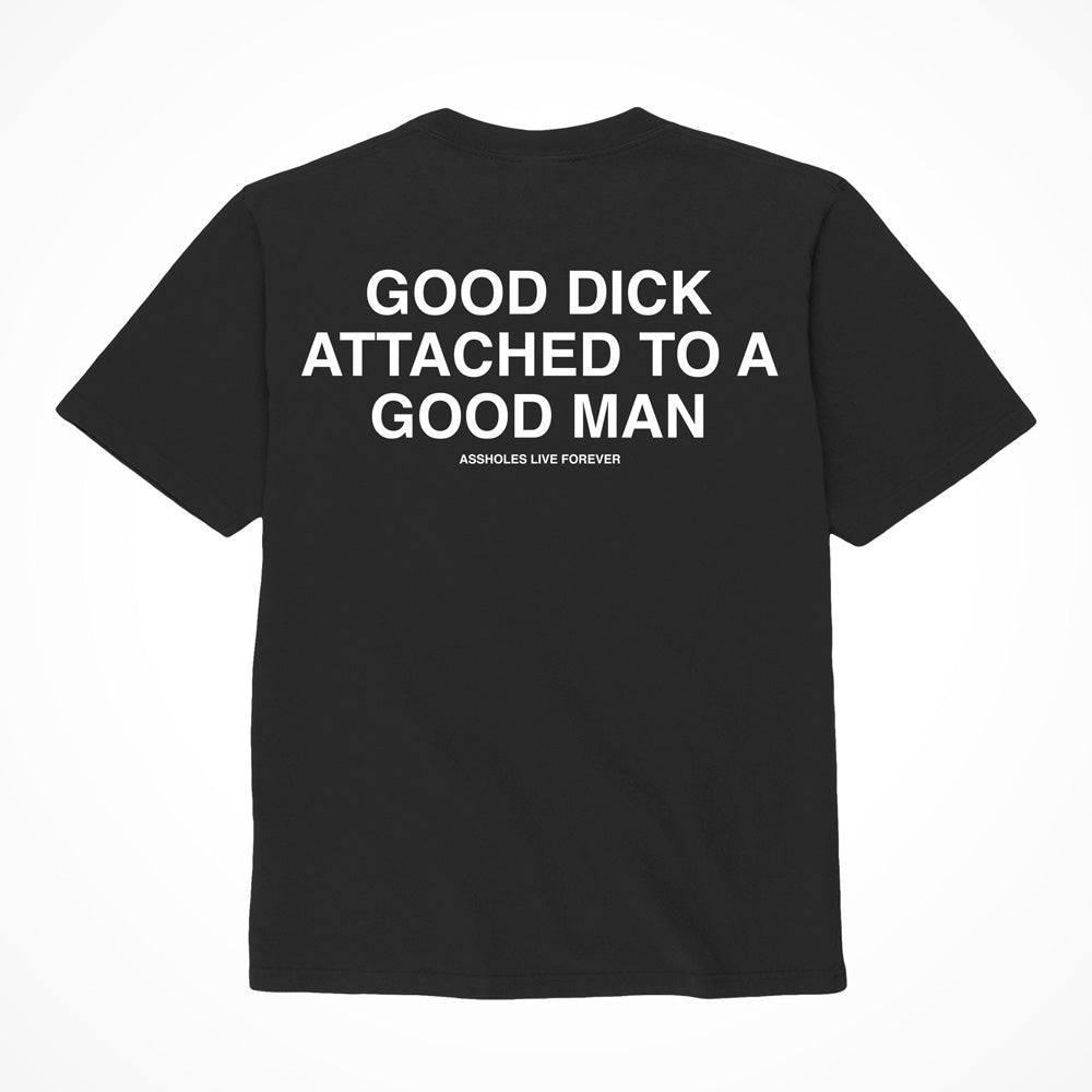 "Good Dick Attached To A Good Man" Shirt Black